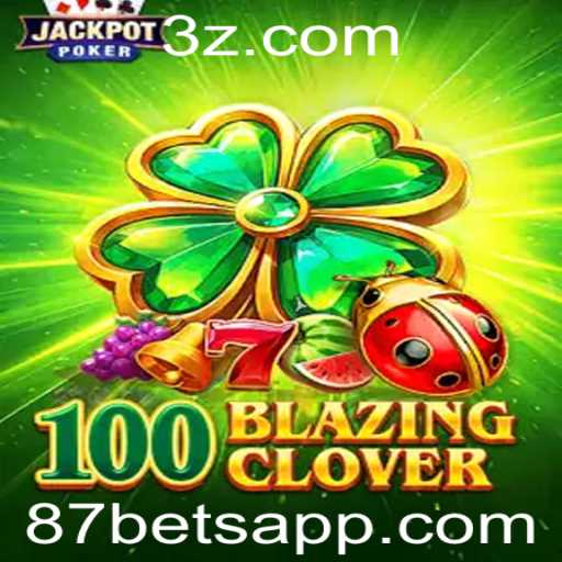 Descubra o Fascinante Mundo de 100BlazingClover com a Estratégia 87 Bet